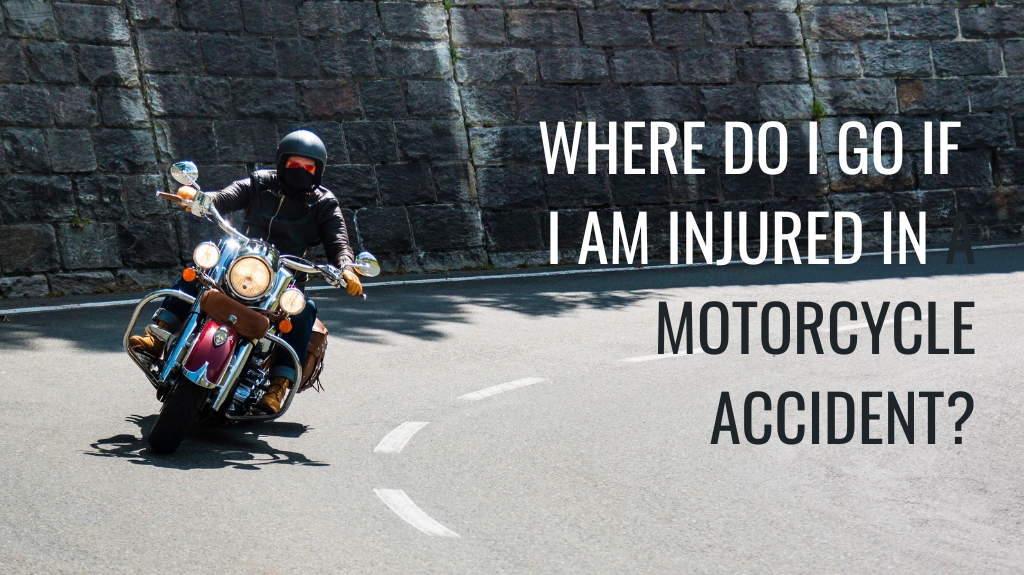 Where Do I Go if I Am Injured in a Motorcycle Accident in California